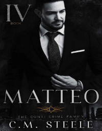 C.M. Steele & Bookin' It Designs — Matteo (The Conti Crime Family Book 4)