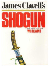 Clavell, James — [Asian Saga: Chronological Order 01] • Shogun