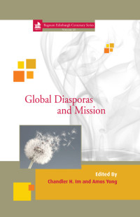 Chandler H. Im;Amos Yong; — Global Diasporas and Mission