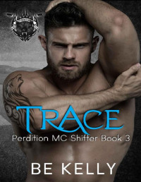 BE Kelly [Kelly, BE] — Trace: Perdition MC Shifter Book 3