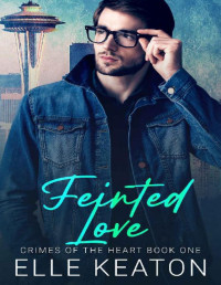 Elle Keaton — Feinted Love: New Adult Gay Romance (Crimes of the Heart)