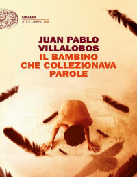 Juan Pablo Villalobos — Il bambino che collezionava parole