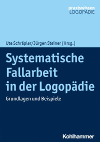 Ute Schräpler & Jürgen Steiner — Systematische Fallarbeit in der Logopädie