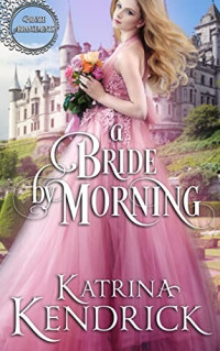 Katrina Kendrick — A Bride by Morning