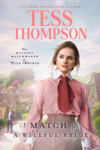 Tess Thompson — The Mystery Matchmaker of Ella Pointe 4-A Match for a Willful Bride