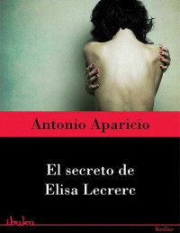 Antonio Aparicio — El Secreto De Elisa Lecrerc