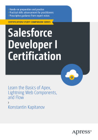 Konstantin Kapitanov — Salesforce Developer I Certification: Learn the Basics of Apex, Lightning Web Components, and Flow