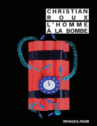 Christian Roux — L'homme à la bombe