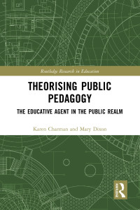 Karen Charman & Mary Dixon — Theorising Public Pedagogy: The Educative Agent in the Public Realm