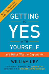 William Ury — Getting to Yes with Yourself