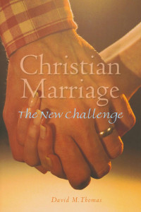 David Thomas — Christian Marriage: The New Challenge, Second Edition