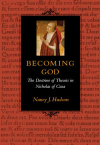 Nancy J. Hudson — Becoming God: The Doctrine of Theosis in Nicholas of Cusa