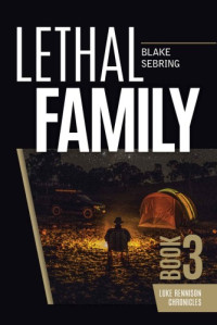 Blake Sebring  — Lethal Family: Book 3