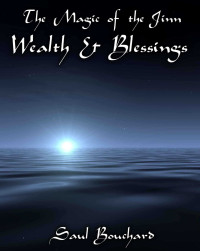 Bouchard, Saul — The Magic of the Jinn: Wealth & Blessings