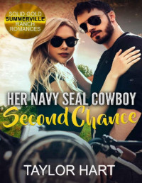 Taylor Hart — Her Navy Seal Cowboy Second Chance: Sweet First Love and Second Chance Romances (Solid Gold Summerville Ranch Billionaire Romance Book 4)
