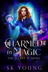 SK Young — Charmed by Magic (The Secret Academy Book 1)
