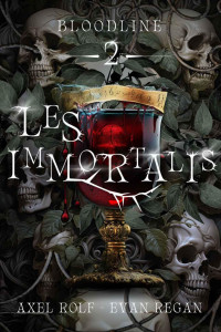 Evan Regan & Axel Rolf — BLOODLINE Livre 2: Les Immortalis (MxM Fantasy) (French Edition)