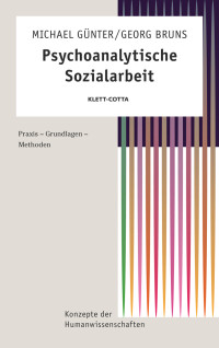 Michael Gnter;Georg Bruns; — Psychoanalytische Sozialarbeit (Konzepte der Humanwissenschaften)