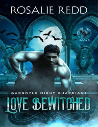 Rosalie Redd [Redd, Rosalie] — Love Bewitched (Gargoyle Night Guardians Book 3)