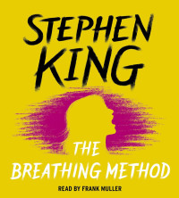 Stephen King — The Breathing Method.