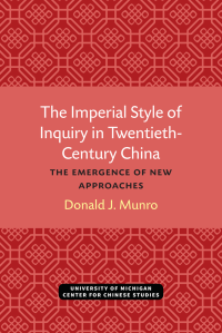 Donald J. Munro — The Imperial Style of Inquiry in Twentieth-Century China