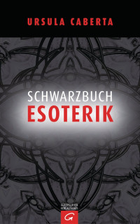 Ursula Caberta — Schwarzbuch Esoterik