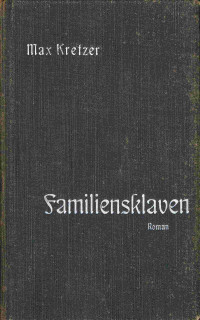 Max Kretzer — Familiensklaven