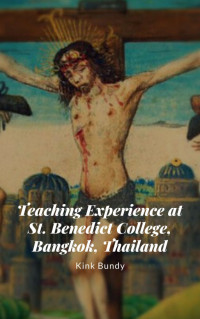 Kink Bundy — Teaching Experience at St. Benedict College, Bangkok, Thailand