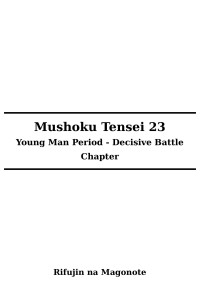 Rifujin na Magonote — Mushoku Tensei V23 - Young Man Period - Decisive Battle Chapter