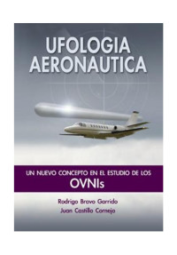 Rodrigo Bravo Garrido y Juan Castillo Cornejo — Ufología aeronaútica