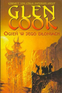 Glen Cook — 4. Ogień W Jego Dłoniach