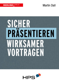 Dall, Martin — Sicher präsentieren · wirksamer vortragen