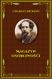 Charles Dickens — Magazyn osobliwości