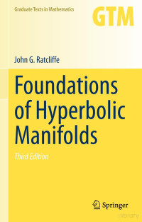 John G. Ratcliffe — GTM149-Foundations of Hyperbolic Manifolds2019.