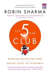 Robin Sharma — The 5 AM Club: Bangun Rutinitas Pagi untuk Level Up Hidupmu!