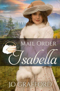 Jo Grafford — Mail Order Isabella (Widows, Brides, and Secret Babies Book 29)