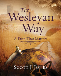 Scott J. Jones; — The Wesleyan Way Student Book