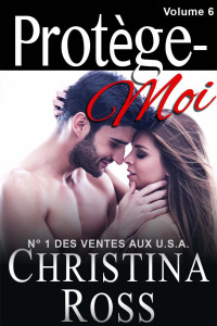 Ross, Christina — Protège-Moi: Volume Six