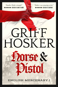 Griff Hosker — Horse and Pistol (English Mercenary Book 1)