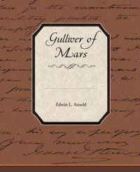 Edwin L. Arnold [Arnold, Edwin L.] — Gulliver of Mars