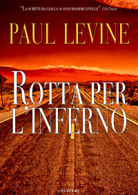 Levine, Paul — Rotta per l'inferno (Italian Edition)