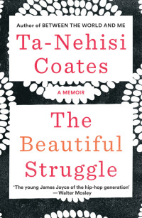 Ta-Nehisi Coates — The Beautiful Struggle