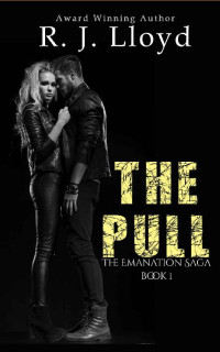 R.J. Lloyd [Lloyd, R.J.] — The Pull (The Emanation Saga Book 1)