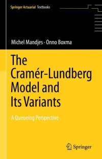 Michel Mandjes, Onno Boxma — The Cramér–Lundberg Model and Its Variants