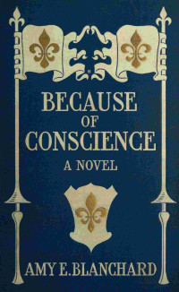 Amy Ella Blanchard — Because of conscience