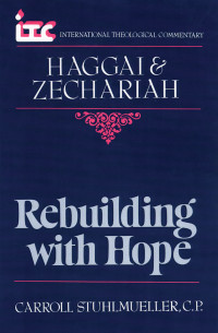 Carroll Stuhlmueller; — Haggai and Zechariah