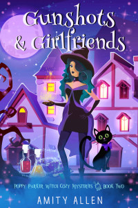Amity Allen — Gunshots and Girlfriends (Poppy Parker Witch Cozy Mystery 2)