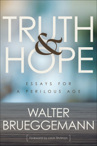 Walter Brueggemann; — Truth and Hope