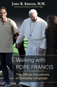 Kroeger, James H., MM; — Walking with Pope Francis: The Official Documents in Everyday Language