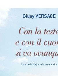 Giuseppina Versace — Con la testa e con il cuore si va ovunque